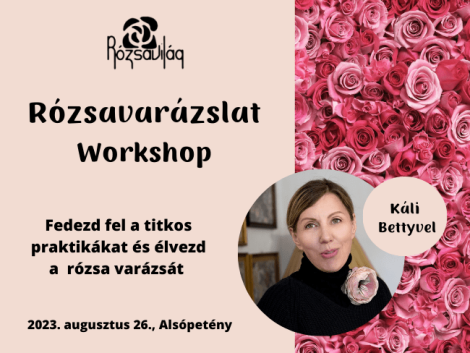Rózsavilág Workshop Káli Bettyvel.